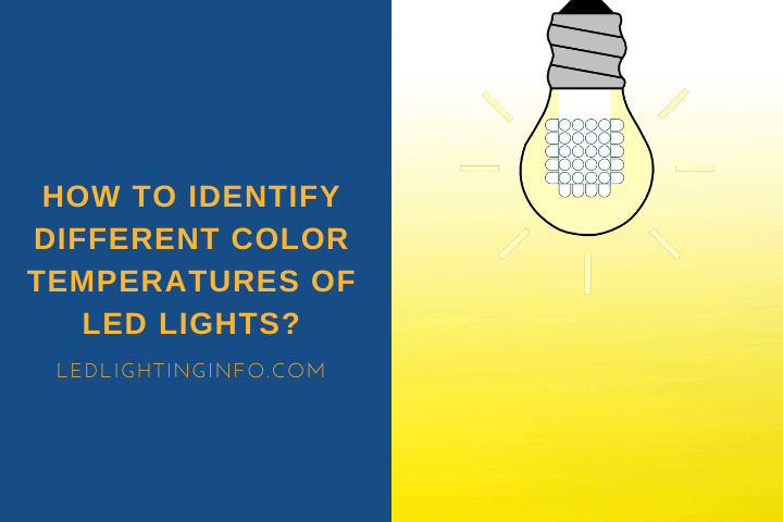 How To Identify Different Color Temperatures Of LED Lights?