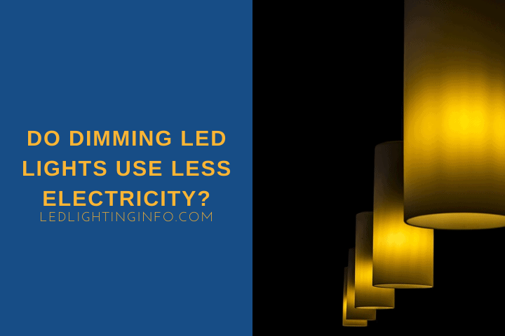 Do Dimming LED Lights Use Less Electricity? - LED ...