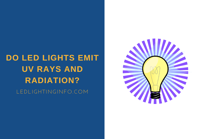 Do LED Lights Emit UV Rays And Radiation LED Lighting Info