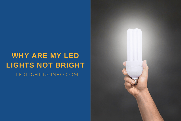 Why Are My LED Lights Not Bright? - LED & Lighting Info