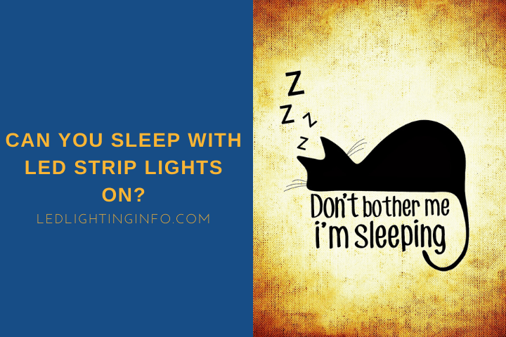 Can You Sleep With LED Strip Lights On?