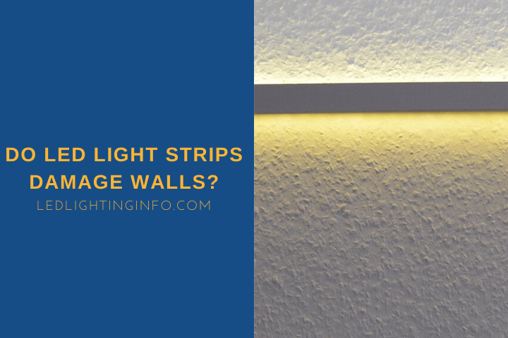 Do LED Light Strips Damage Walls? - LED & Lighting Info