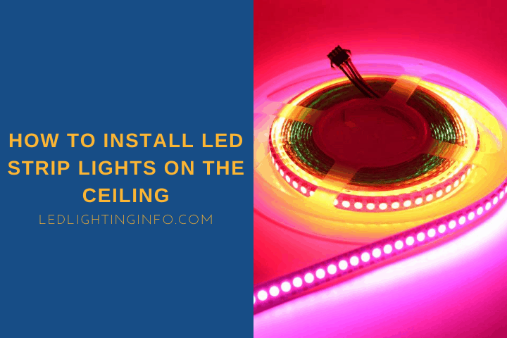 How To Install Led Strip Lights On The Ceiling Lighting Info - How To Put A Light On The Ceiling