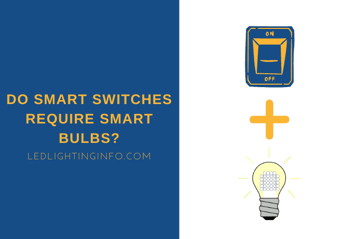 Do Smart Switches Require Smart Bulbs?