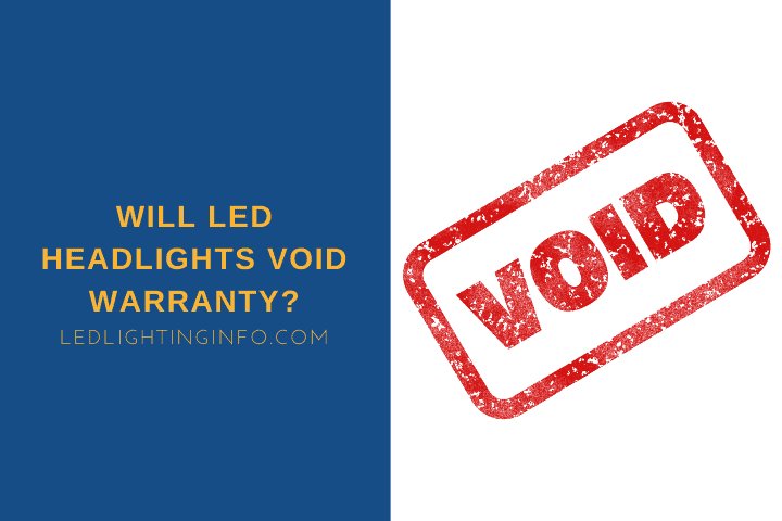 Will LED Headlights Void Warranty?