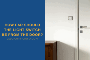 How Far Should The Light Switch Be From The Door?