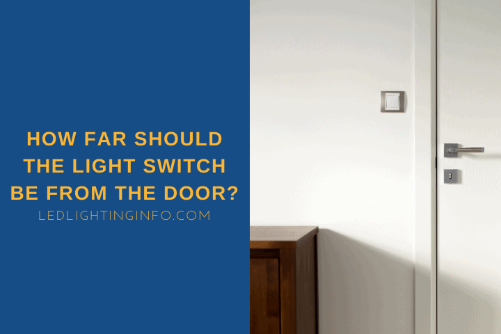 How Far Should The Light Switch Be From The Door?