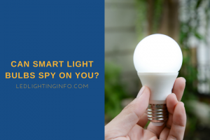 Can Smart Light Bulbs Spy On You? - LED & Lighting Info