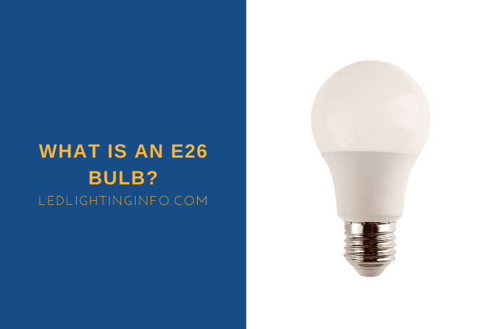 What Is An E26 Bulb