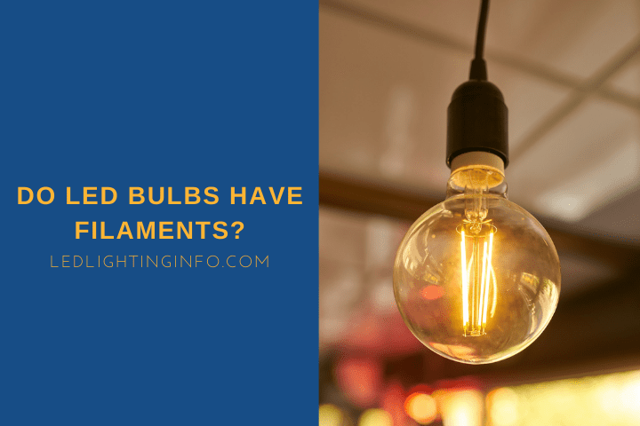 Do LED Bulbs Have Filaments?