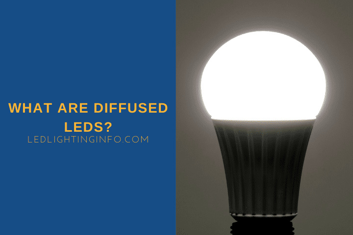 What Are Diffused LEDs? & Lighting Info