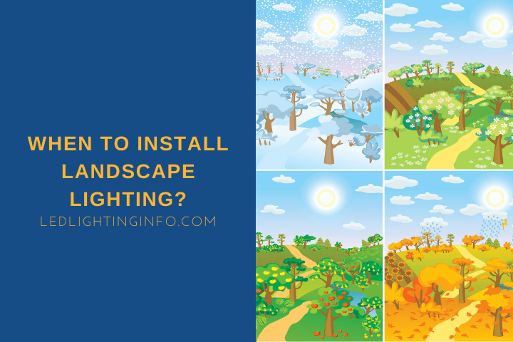 when to install landscape lighting?