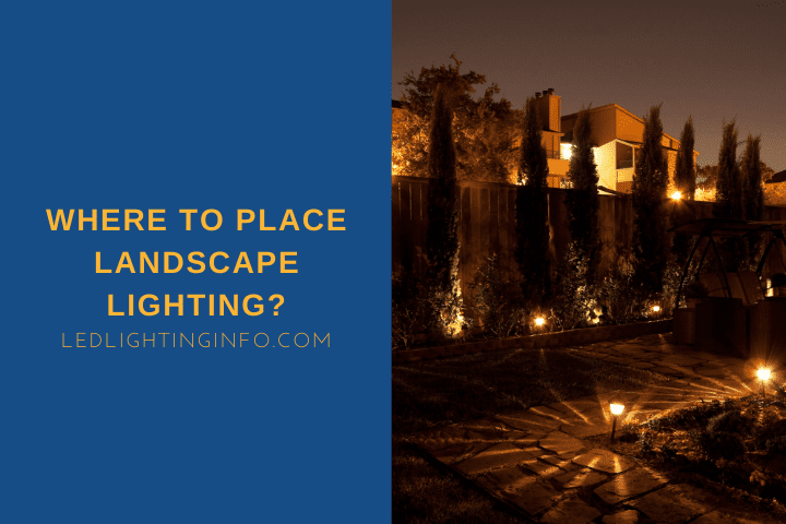 where to place landscape lighting?