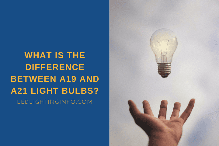 What Is The Difference Between A19 And A21 Light Bulbs?; a hand with levitating light bulb