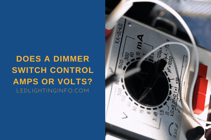 Does A Dimmer Switch Control Amps Or Volts?