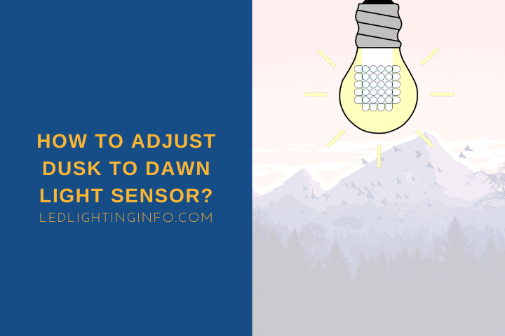 How To Adjust Dusk To Dawn Light Sensor?