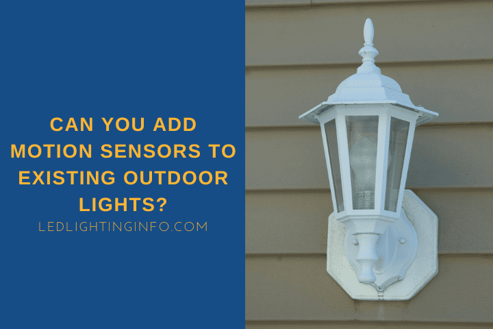 Can You Add Motion Sensors To Existing Outdoor Lights?