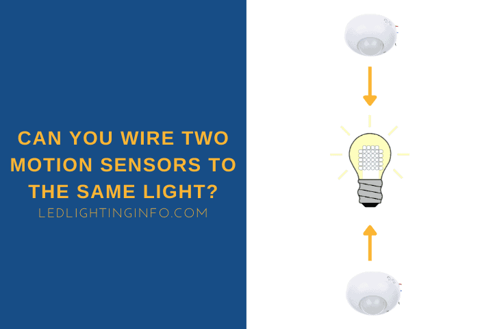 Can You Wire Two Motion Sensors To The Same Light?