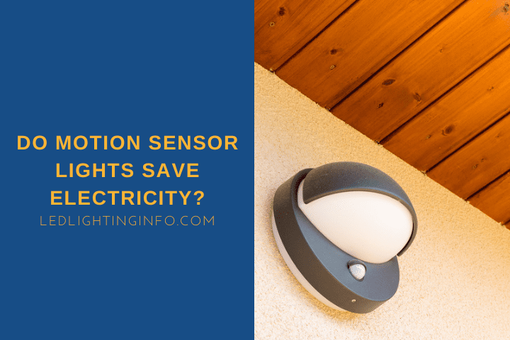 Do Motion Sensor Lights Save Electricity?