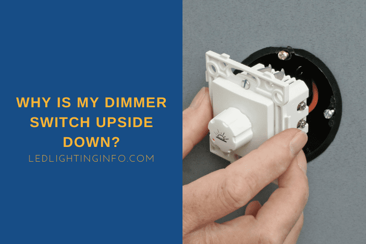 Why Is My Dimmer Switch Upside Down?