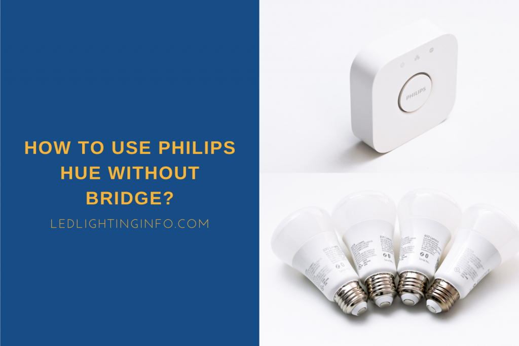 How To Use Philips Hue Without Bridge? LED & Lighting Info