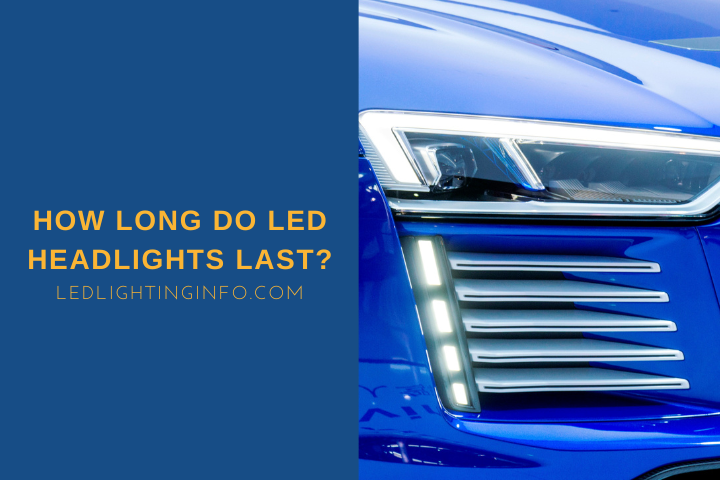 How Long Do LED Headlights Last?