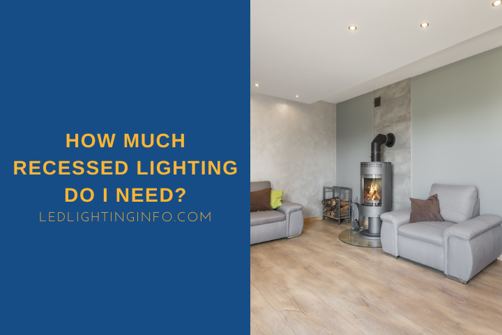 how much recessed lighting do i need?