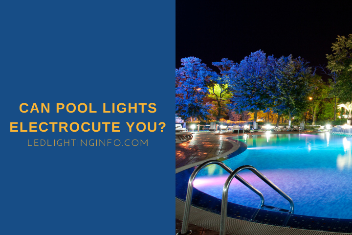 Can Pool Lights Electrocute You?