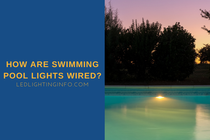 How Are Swimming Pool Lights Wired?