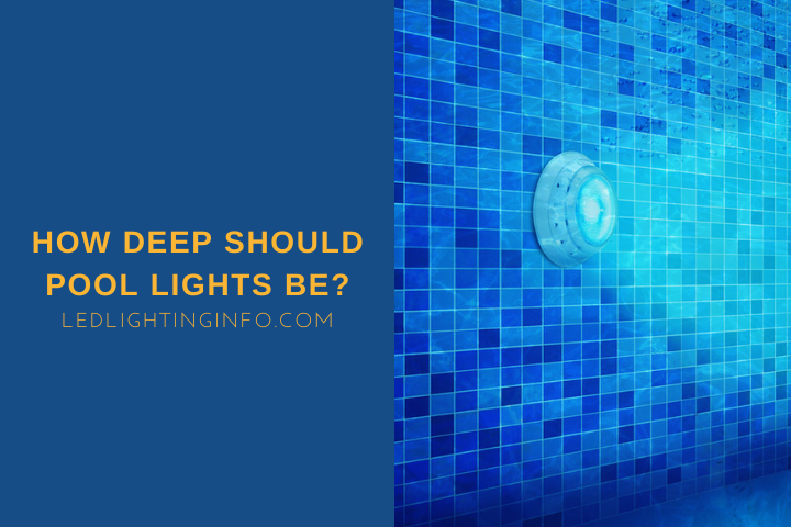 How Deep Should Pool Lights Be?