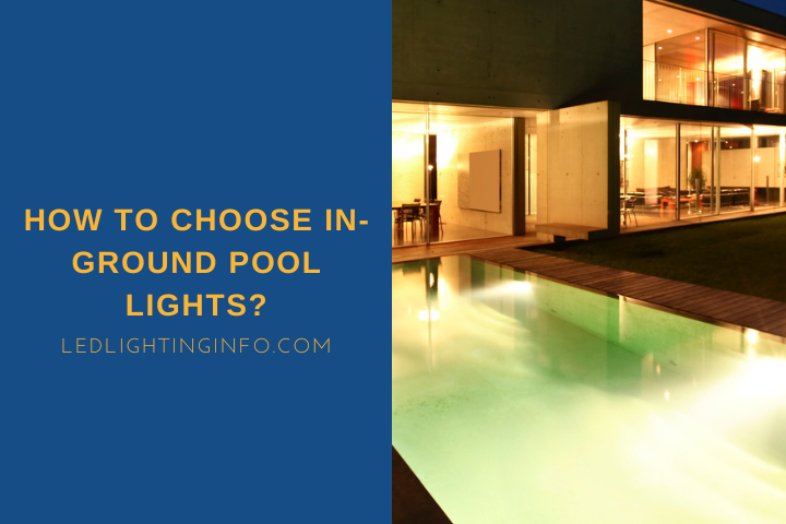 How To Choose In-ground Pool Lights?