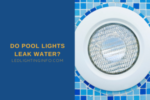 Do Pool Lights Leak Water? - LED & Lighting Info