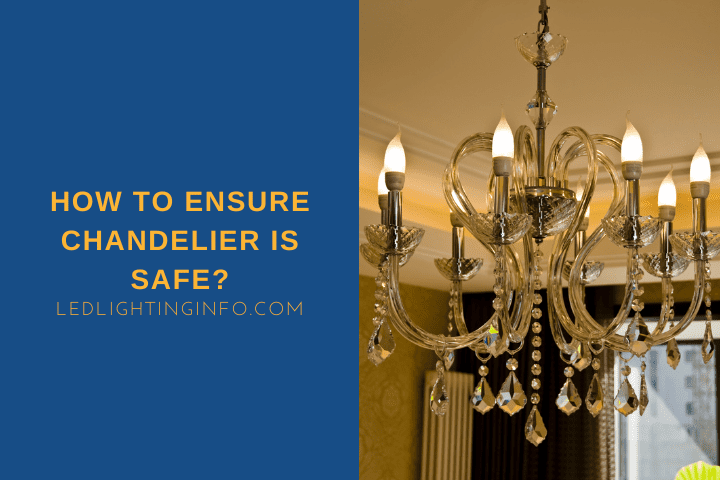 How To Ensure Chandelier Is Safe?