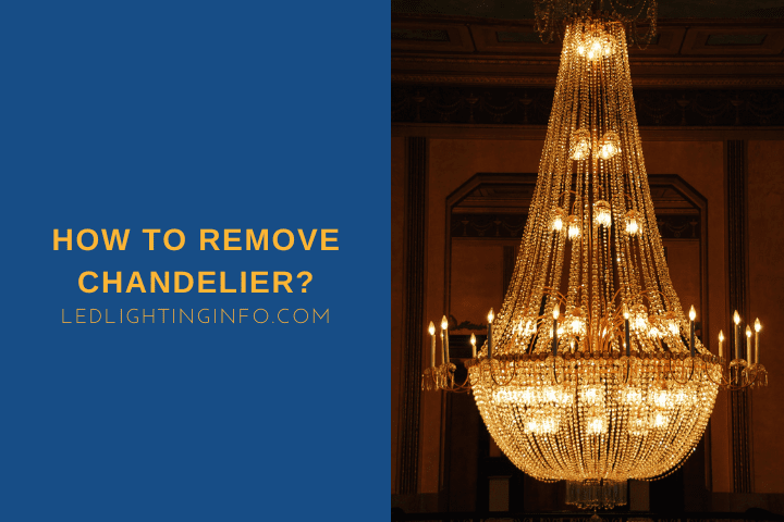 How To Remove Chandelier?