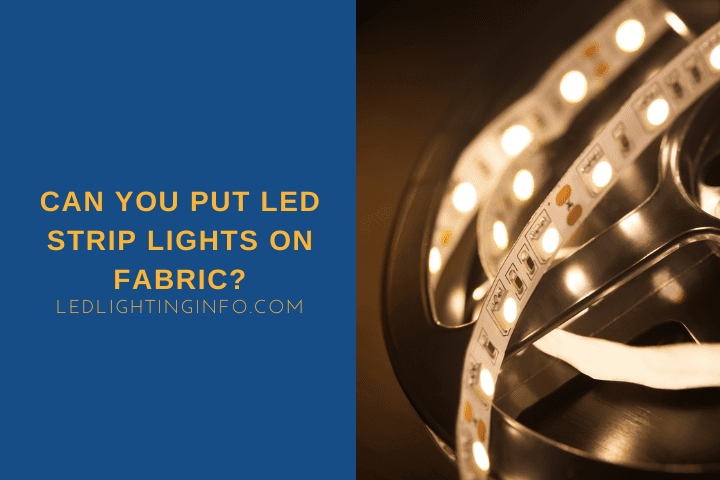 Can You Put LED Strip Lights On Fabric?