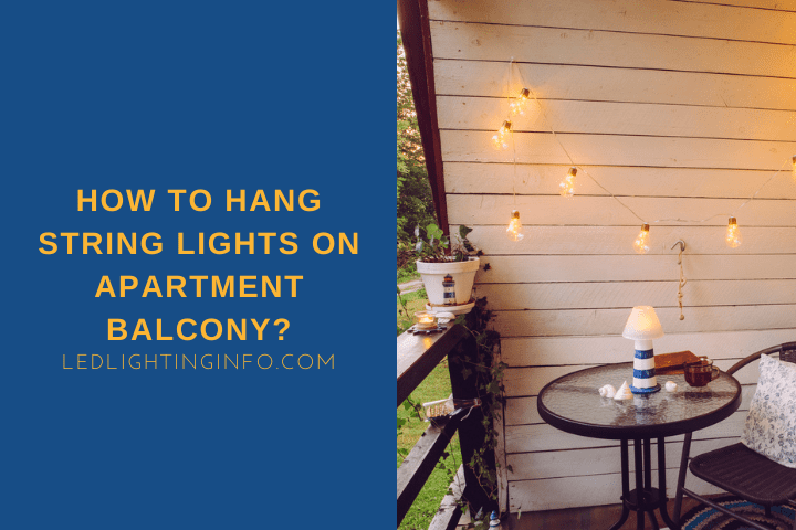 How To Hang String Lights On Apartment Balcony?