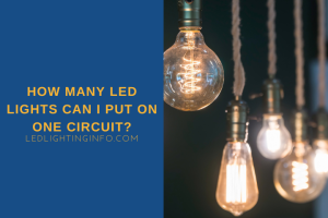 How Many LED Lights Can I Put On One Circuit? - LED & Lighting Info